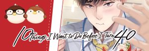 Dari Manga ke Anime: 10 Things I Want to Do Before I Turn 40 Boys